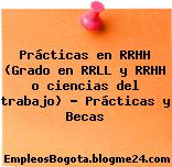 Prácticas en RRHH (Grado en RRLL y RRHH o ciencias del trabajo) – Prácticas y Becas