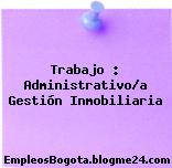 Trabajo : Administrativo/a Gestión Inmobiliaria