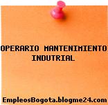OPERARIO MANTENIMIENTO INDUTRIAL