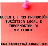 DOCENTE FPGS PROMOCIÓN TURÍSTICA LOCAL E INFORMACIÓN AL VISITANTE