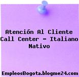 Atención Al Cliente Call Center – Italiano Nativo