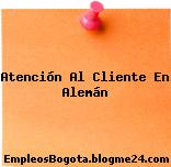 Atención Al Cliente En Alemán