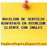 AUXILIAR DE SERVICIO AZAFATA/O EN ATENCION CLIENTE CON INGLES