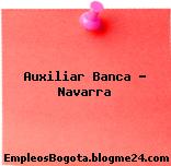 Auxiliar Banca – Navarra