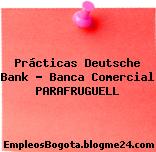 Prácticas Deutsche Bank – Banca Comercial PARAFRUGUELL