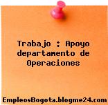 Trabajo : Apoyo departamento de Operaciones