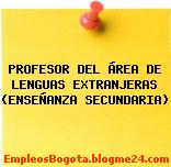 PROFESOR DEL ÁREA DE LENGUAS EXTRANJERAS (ENSEÑANZA SECUNDARIA)