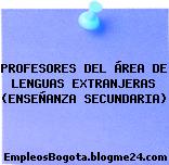 PROFESORES DEL ÁREA DE LENGUAS EXTRANJERAS (ENSEÑANZA SECUNDARIA)