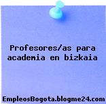 Profesores/as para academia en Bizkaia