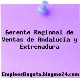 Gerente Regional de Ventas de Andalucía y Extremadura