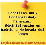 Prácticas ADE, Contabilidad, Finanzas, Administración en Madrid y Mejorada del Campo