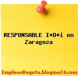 RESPONSABLE I+D+i en Zaragoza