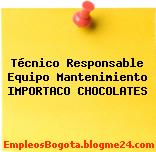 Técnico Responsable Equipo Mantenimiento IMPORTACO CHOCOLATES