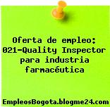 Oferta de empleo: 021-Quality Inspector para industria farmacéutica
