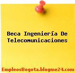 Beca Ingeniería De Telecomunicaciones