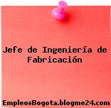 Jefe de Ingeniería de Fabricación