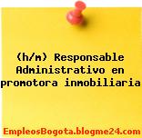(h/m) Responsable Administrativo en promotora inmobiliaria