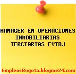 MANAGER EN OPERACIONES INMOBILIARIAS TERCIARIAS FVTBJ
