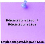 Administrativo / Administrativa