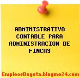 ADMINISTRATIVO CONTABLE PARA ADMINISTRACION DE FINCAS