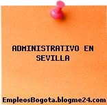 ADMINISTRATIVO EN SEVILLA