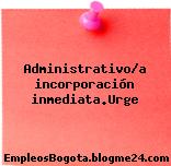 Administrativo/a incorporación inmediata.Urge