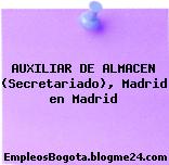AUXILIAR DE ALMACEN (Secretariado), Madrid en Madrid