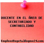 DOCENTE EN EL ÁREA DE SECRETARIADO Y CONTABILIDAD