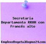 Secretaria Departamento RRHH con Francés alto