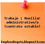 Trabajo : Auxiliar administrativo/a (contrato estable)