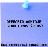 OPERARIO MONTAJE ESTRUCTURAS (REUS)