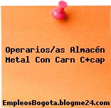Operarios/as Almacén Metal Con Carn C+cap