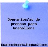 Operarios/as de prensas para Granollers