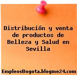Distribución y venta de productos de Belleza y Salud en Sevilla