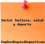 Sector belleza, salud y deporte