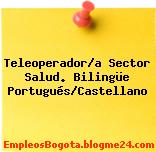 Teleoperador/a Sector Salud. Bilingüe Portugués/Castellano