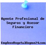 Agente Profesional de Seguros y Asesor Financiero