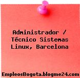 Administrador / Técnico Sistemas Linux, Barcelona