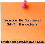 Técnico De Sistemas 24×7, Barcelona