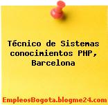 Técnico de Sistemas conocimientos PHP, Barcelona