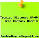 Tecnico Sistemas HP-UX – Tres Cantos, Madrid