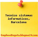 Tecnico sistemas informaticos, Barcelona