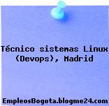 Técnico sistemas Linux (Devops), Madrid