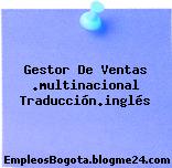 Gestor De Ventas .multinacional Traducción.inglés