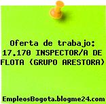 Oferta de trabajo: 17.170 INSPECTOR/A DE FLOTA (GRUPO ARESTORA)