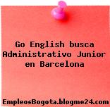 Go English busca Administrativo Junior en Barcelona