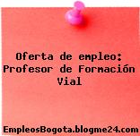 Oferta de empleo: Profesor de Formación Vial