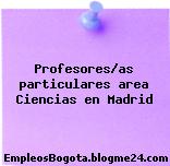 Profesores/as particulares area Ciencias en Madrid