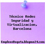 Técnico Redes Seguridad y Virtualizacion, Barcelona